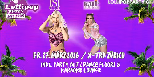 Lollipop Party mit Isi Gl\u00fcck & Kati Zucker live - Party auf 2 Dance Floors plus Karaoke Lounge