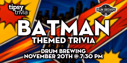 Fort McMurray: Drum Brewing - Batman Themed Trivia - Nov 20, 7:30pm