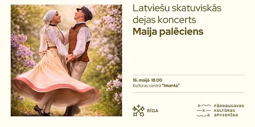 Latvie\u0161u skatuvisk\u0101s dejas koncerts "Maija pal\u0113ciens"