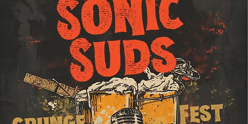 ICONIC SONIC SUDS GRUNGE FEST!!