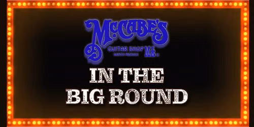 In The Big Round at McCabe's!