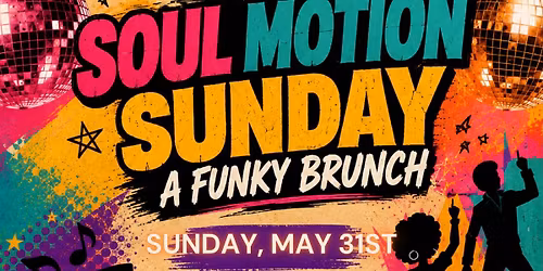 SOUL MOTION SUNDAY - A FUNKY BRUNCH - SUNDAY MAY 31ST - THE LOUNGE IN THE ANZ HOTEL, SCRANTON