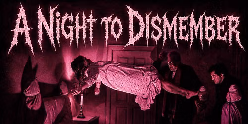 A NIGHT TO DISMEMBER!