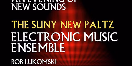 An Evening of New Sounds with the SUNY New Paltz Electronic Music Ensemble