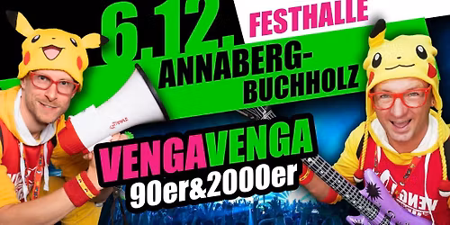 06.12. \u2605 VENGA VENGA - DEUTSCHLANDS GR\u00d6SSTE 90er & 2000er SHOWREIHE \u2605 ANNABERG (Festhalle) \u2605 
