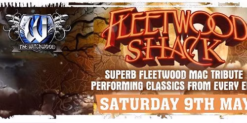 Fleetwood Shack (Fleetwood Mac Tribute) \u2013 Saturday 9th May
