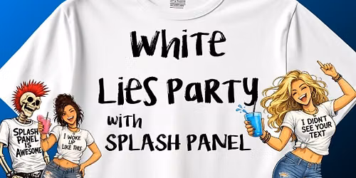 White Lies Party with Splash Panel