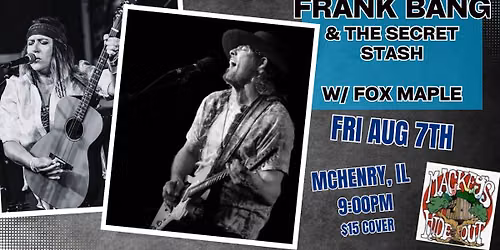 Frank Bang & The Secret Stash w\/ Fox Maple at Mackey's Hideout McHenry, IL