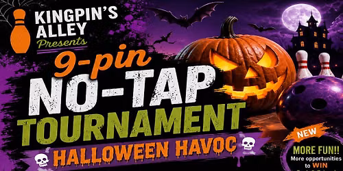 Halloween Havoc 9 Pin No-Tap Tournament