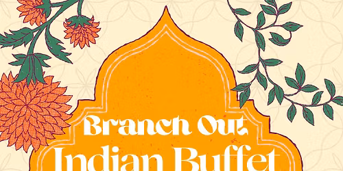 Branch Out Anniversary Indian Buffet!