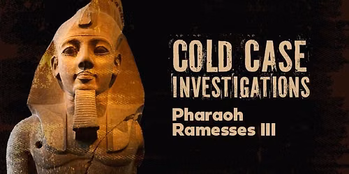 Cold Case Investigations: Assassination of Pharaoh Ramesses III