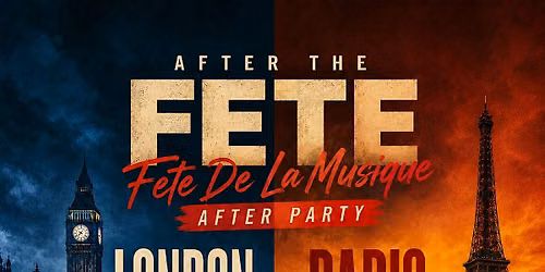 AFTER THE FETE - Fete De La Musique's Biggest After Party (FREE B4 12AM)