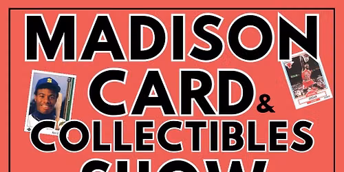 Madison Card & Collectibles Show