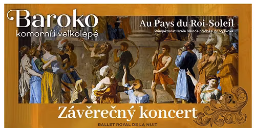 Z\u00e1v\u011bre\u010dn\u00fd koncert: Ballet Royal de la nuit | Letn\u00ed barokn\u00ed festival