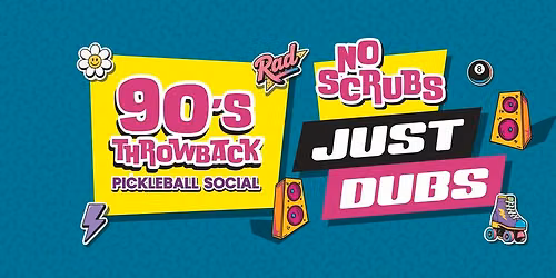 No Scrubs, Just Dubs: 90's Throwback Pickleball Social