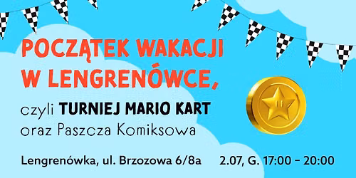 Pocz\u0105tek wakacji w Lengren\u00f3wce, czyli Turniej Mario Kart oraz Paszcza Komiksowa