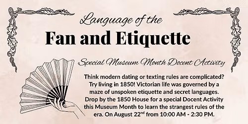 1850 House Museum Month Activity: Language of the Fan & Etiquette