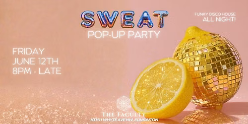 SWEAT Pop-Up Party at The Faculty