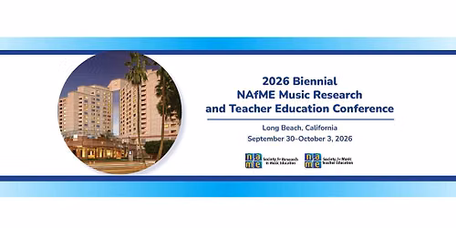 2026 Biennial NAfME Music Research and Teacher Education Conference