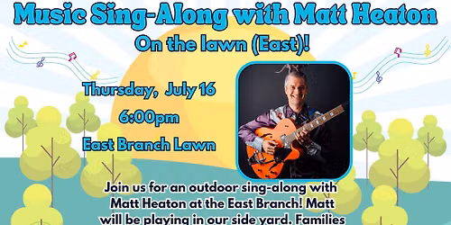 Singalong with Matt Heaton on the lawn (East)!