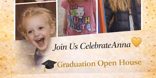 \tJoin Us to Celebrate Anna \ud83c\udf93\ud83d\udc9b \u2013 Graduation Open House