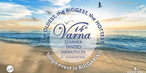 14th Varna Summer TANGO Marathon, 6-10 August 2026