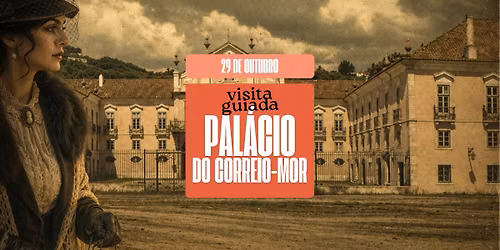 \ud83d\udce2 Visita Guiada: Pal\u00e1cio do Correio-Mor