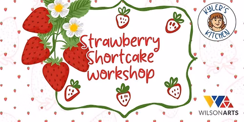 Kyler's Kitchen: Strawberry Shortcake Workshop