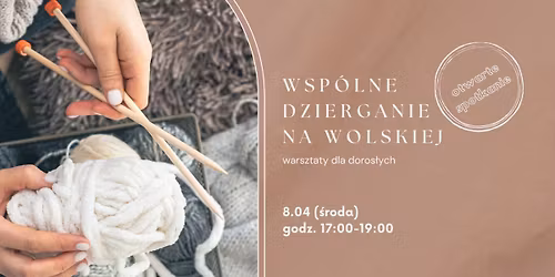 Wsp\u00f3lne dzierganie na Wolskiej: otwarte spotkanie