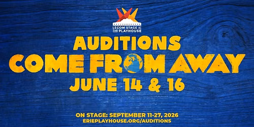 Auditions for COME FROM AWAY at the Erie Playhouse