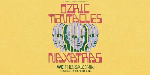 OZRIC TENTACLES (UK) & NAXATRAS (GR) || 17.10.2026 || THESSALONIKI — WE