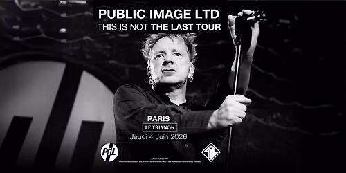 Public Image Ltd  @ Le Trianon PARIS \u00b7 Jeudi 04 juin 2026