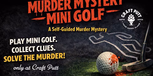 Murder Mystery Mini Golf at Craft Putt (Lee\u2019s Summit)