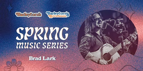 Spring Music Series: Brad Lark 