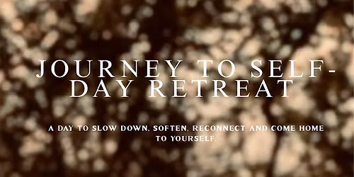 JOURNEY TO SELF-DAY RETREAT