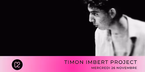 TIMON IMBERT PROJECT \/\/ LES MERCREDIS DU C2