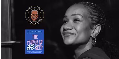 Uncle Bobbie's X Alex Elle:  The Company We Keep Book Tour