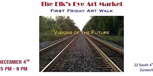 Visions of the Future - First Friday Art Walk at The Elk\u2019s Eye Art Market 