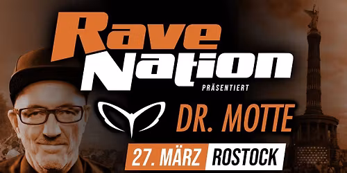 27.03. x RAVE NATION w\/. DR: MOTTE x ROSTOCK (JOHO Eventarena)
