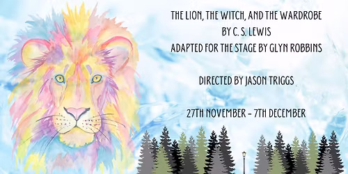 "The Lion, the Witch, & the Wardrobe" by C. S. Lewis adapted Glyn Robbins & Directed by Jason Triggs