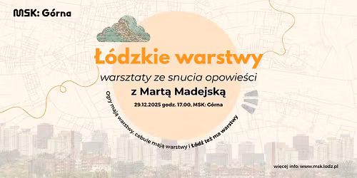 \u0141\u00f3dzkie warstwy - warsztaty ze snucia opowie\u015bci z Mart\u0105 Madejsk\u0105