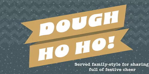 Dough Ho Ho! (Festive Sharing Menu)