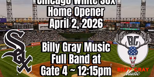 Chicago White Sox Home Opener Gate 4 Billy Gray Music FULL BAND