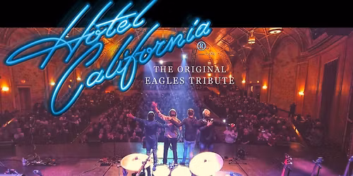HOTEL CALIFORNIA - The Original Eagles Tribute