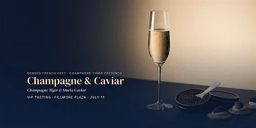 Champagne Tiger & Sturia Caviar Experience - Denver French Fest