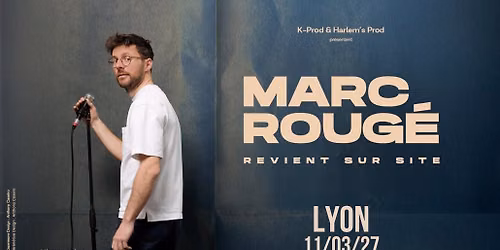 Marc Roug\u00e9 revient sur site \u00e0 Lyon !