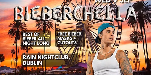 Bieberchella: Rain Nightclub - September 9th