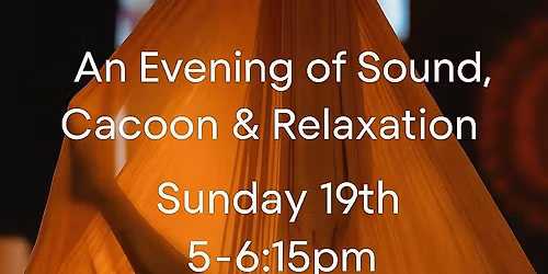 A Evening of Sound ,Cacoon & Relaxation 