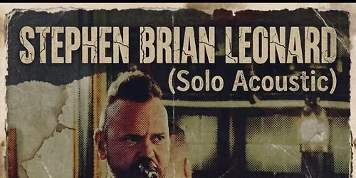 Stephen Brian Leonard (Solo) LIVE @ The Ivy Leaf, Dartford (8:30pm)