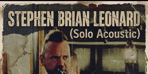 Stephen Brian Leonard (Solo) LIVE @ The Ivy Leaf, Dartford (8:30pm)